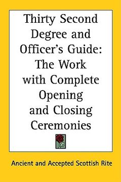 portada thirty second degree and officer's guide: the work with complete opening and closing ceremonies (en Inglés)