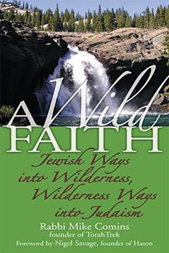 portada A Wild Faith: Jewish Ways Into Wilderness, Wilderness Ways Into Judaism 