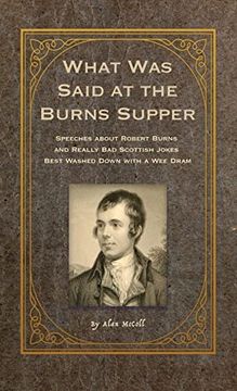 portada What was Said at the Burns Supper: Speeches About Robert Burns and Really bad Scottish Jokes Best Washed Down With a wee Dram 