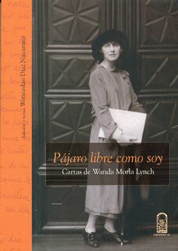 portada Pájaro libre como soy. Cartas de Wanda Morla Lynch (in Spanish)