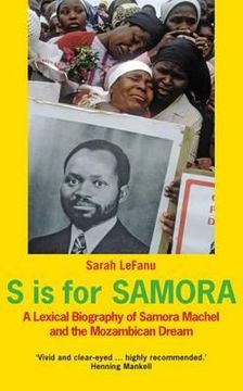 portada S Is for Samora: A Lexical Biography of Samora Machel and the Mozambican Dream (en Inglés)