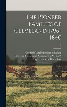portada The Pioneer Families of Cleveland 1796-1840; 2 (en Inglés)