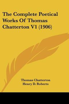 portada the complete poetical works of thomas chatterton v1 (1906) (en Inglés)