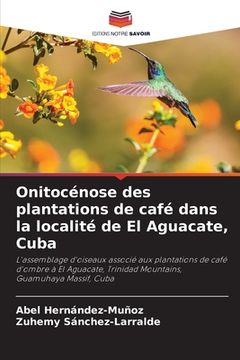 portada Onitocénose des plantations de café dans la localité de El Aguacate, Cuba (en Francés)