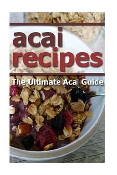 portada Acai Recipes: The Ultimate Acai Guide (en Inglés)