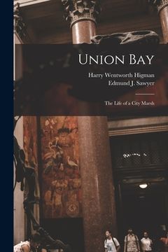 portada Union Bay: the Life of a City Marsh (en Inglés)