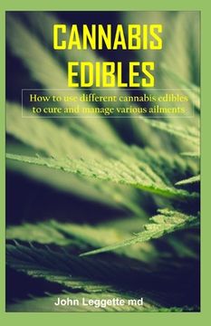 portada Cannabis Edibles: How to use different cannabis edibles to cure and manage various ailments (en Inglés)