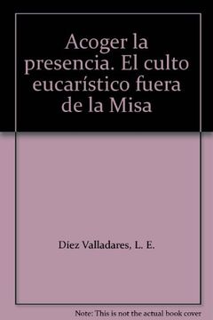 portada Acoger la presencia. El culto eucarístico fuera de la Misa (Mundo y Dios) (in Spanish)
