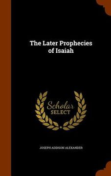 portada The Later Prophecies of Isaiah (in English)