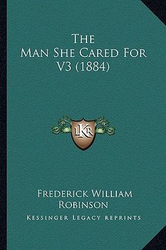 portada the man she cared for v3 (1884) (en Inglés)