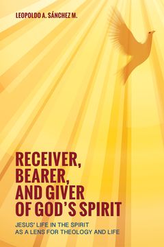 portada Receiver, Bearer, and Giver of God's Spirit (in English)