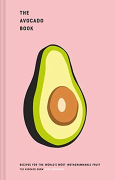 portada The Avocado Book: Recipes for the World's Most Instagrammable Fruit (in English)
