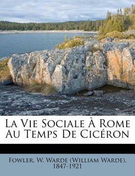 portada La vie sociale à Rome au temps de Cicéron (en Francés)