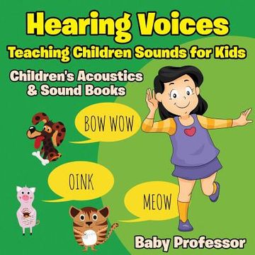 portada Hearing Voices - Teaching Children Sounds for Kids - Children's Acoustics & Sound Books (in English)