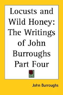 portada locusts and wild honey: the writings of john burroughs part four