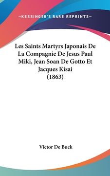 portada Les Saints Martyrs Japonais De La Compagnie De Jesus Paul Miki, Jean Soan De Gotto Et Jacques Kisai (1863) (en Francés)