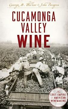 portada Cucamonga Valley Wine: The Lost Empire of American Winemaking (en Inglés)