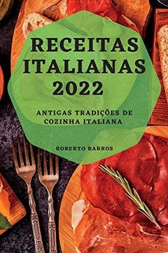 portada Receitas Italianas 2022: Antigas Tradições de Cozinha Italiana (en Portugués)