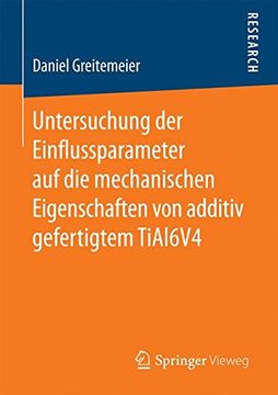 portada Untersuchung der Einflussparameter auf die Mechanischen Eigenschaften von Additiv Gefertigtem Tial6V4 (in German)
