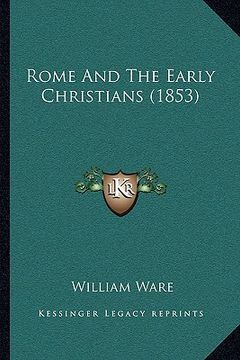 portada rome and the early christians (1853) (en Inglés)