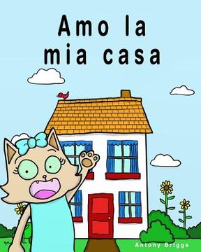 portada Amo la mia casa: Libro illustrato per bambini - Edizione Italiana (en Italiano)