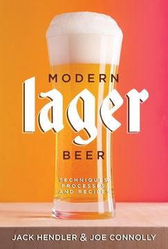 portada Modern Lager Beer: Techniques, Processes, and Recipes (en Inglés)