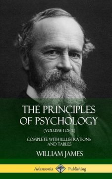 portada The Principles of Psychology (Volume 1 of 2): Complete with Illustrations and Tables (Hardcover) (in English)