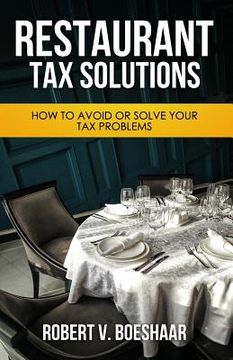 portada Restaurant Tax Solutions: How to Avoid or Solve Your Tax Problems (en Inglés)