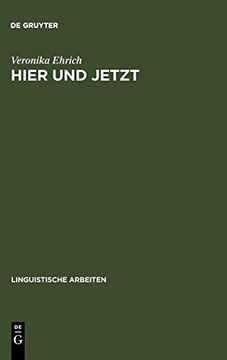 portada Hier und Jetzt: Studien zur Lokalen und Temporalen Deixis im Deutschen (in German)