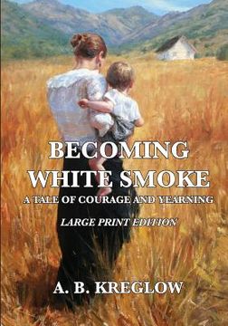 portada Becoming White Smoke: A Tale Of Courage and Yearning (en Inglés)