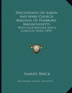 portada descendants of aaron and mary church magoun, of pembroke, massachusetts: with illustrations and a complete index (1891) (en Inglés)