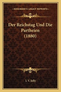 portada Der Reichstag Und Die Partheien (1880) (in German)