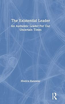 portada The Existential Leader: An Authentic Leader for our Uncertain Times (en Inglés)