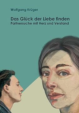 portada Das Glück der Liebe Finden: Partnersuche mit Herz und Verstand (en Alemán)