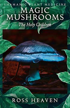 portada Shamanic Plant Medicine - Magic Mushrooms: The Holy Children (in English)