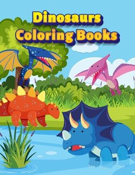 portada Dinosaurs Coloring Books: Dinosaur Activity Book For Toddlers and Adult Age, Childrens Books Animals For Kids Ages 3 4-8 (in English)