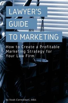 portada A Lawyer's Guide to Marketing: How to Create a Profitable Marketing Strategy for Your Law Firm (in English)