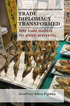 portada Trade Diplomacy Transformed: Why Trade Matters for Global Prosperity (en Inglés)