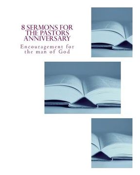 portada 8 Sermons for the Pastors Anniversary (en Inglés)