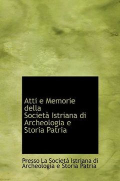 portada Atti e Memorie della Società  Istriana di Archeologia e Storia Patria (Italian Edition)