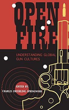 portada Open Fire: Understanding Global Gun Cultures