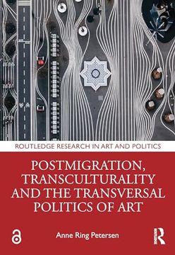 portada Postmigration, Transculturality and the Transversal Politics of art (Routledge Research in art and Politics) (en Inglés)