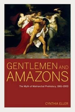 portada Gentlemen and Amazons - the Myth of Matriarchal Prehistory, 1861-1900 