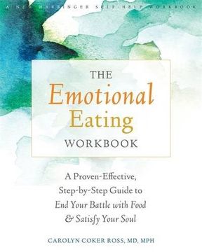 portada The Emotional Eating Workbook: A Proven-Effective, Step-by-Step Guide to End Your Battle with Food and Satisfy Your Soul
