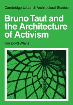 portada Bruno Taut and the Architecture of Activism Paperback (Cambridge Urban and Architectural Studies) (en Inglés)