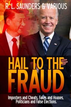 portada Hail to the Fraud: Imposters and Cheats, Fakes and Hoaxes, Politicians and False Elections (en Inglés)