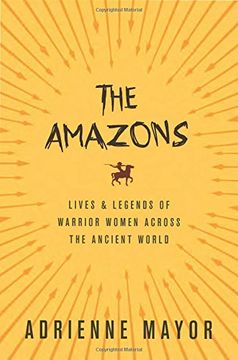 portada The Amazons: Lives and Legends of Warrior Women across the Ancient World (en Inglés)