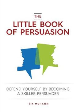 portada The Little Book of Persuasion: Defend Yourself by Becoming a Skilled Persuader (en Inglés)