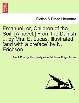 portada emanuel; or, children of the soil. [a novel.] from the danish ... by mrs. e. lucas. illustrated [and with a preface] by n. erichsen. (en Inglés)