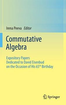portada commutative algebra: expository papers dedicated to david eisenbud on the occasion of his 65th birthday (in English)